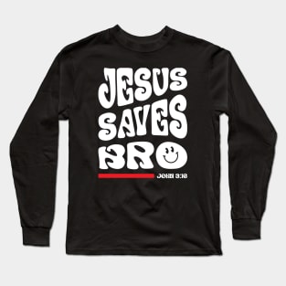 John 3:16 Jesus Saves Bro Long Sleeve T-Shirt